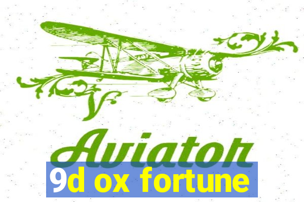 9d ox fortune